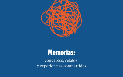 Memorias: conceptos relatos y experiencias compartidas